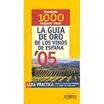 portada La Guia de oro de los Vinos de España 2005: Nuestros 1000 Mejores Vinos