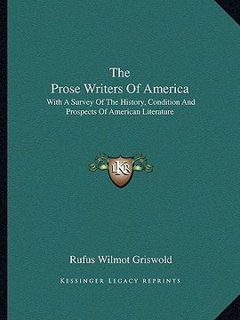 portada the prose writers of america: with a survey of the history, condition and prospects of american literature (in English)