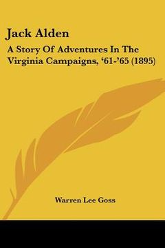 portada jack alden: a story of adventures in the virginia campaigns, '61-'65 (1895)