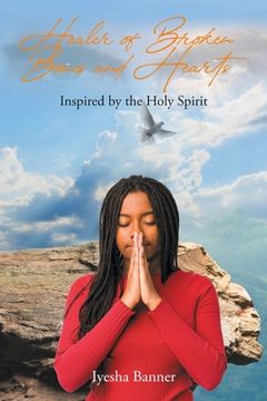 portada Healer of Broken Bones and Hearts: Inspired by the Holy Spirit (en Inglés)