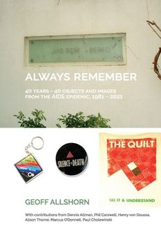 portada Always Remember: 40 Years - 40 Objects from the AIDS Epidemic, 1981-2021 (en Inglés)