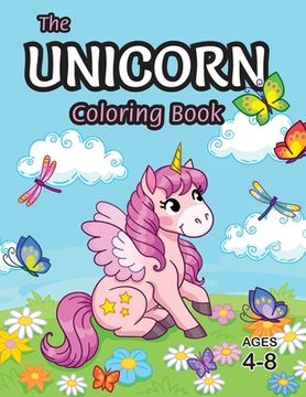 portada The Unicorn Coloring Book: For Kids Ages 4-8 (With Unique Coloring Pages!) (en Inglés)