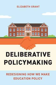 portada Deliberative Policymaking: Redesigning How We Make Education Policy