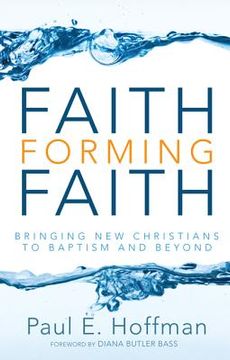 portada faith forming faith: bringing new christians to baptism and beyond (en Inglés)