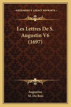 portada Les Lettres De S. Augustin V6 (1697) (en Francés)