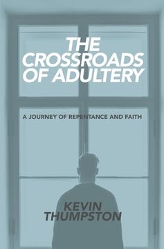 portada The Crossroads of Adultery: A Journey of Repentance and Faith (in English)