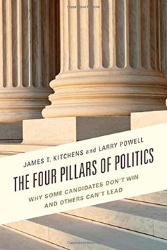 portada The Four Pillars of Politics: Why Some Candidates Don't Win and Others Can't Lead (Lexington Studies in Political Communication)