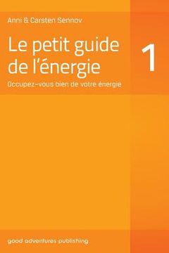 portada Le petit guide de l'énergie 1: Occupez-vous bien de votre énergie
