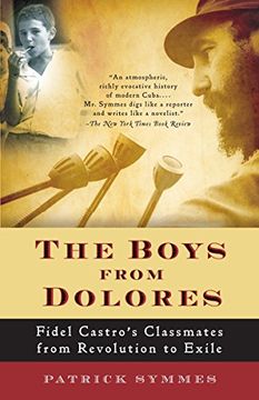 portada The Boys From Dolores: Fidel Castro's Schoolmates From Revolution to Exile (Vintage Departures) (in English)
