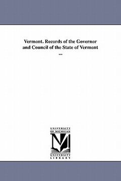 portada vermont. records of the governor and council of the state of vermont ...