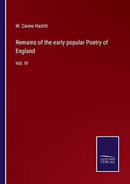 Remains of the Early Popular Poetry of England: Vol. Iv (en Inglés)