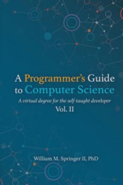 portada A Programmer'S Guide to Computer Science Vol. 2: A Virtual Degree for the Self-Taught Developer (in English)