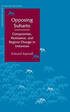 portada Opposing Suharto: Compromise, Resistance, and Regime Change in Indonesia (Contemporary Issues in Asia and the Pacific) (en Inglés)