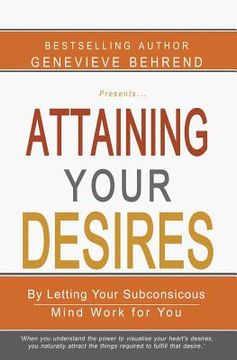 portada Attaining Your Desires: By Letting Your Subconsicous Mind Work for You