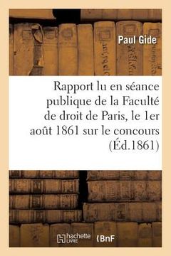 portada Rapport Lu En Séance Publique de la Faculté de Droit de Paris, Le 1er Aout 1861 (en Francés)