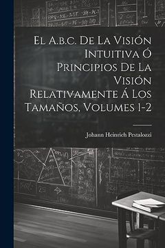 portada El A. B. C. De la Visión Intuitiva ó Principios de la Visión Relativamente á los Tamaños, Volumes 1-2
