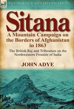 portada sitana: a mountain campaign on the borders of afghanistan in 1863-the british raj and tribesmen on the northwestern frontier o (en Inglés)