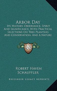 portada arbor day: its history, observance, spirit and significance, with practical selections on tree planting and conservation, and a n (in English)