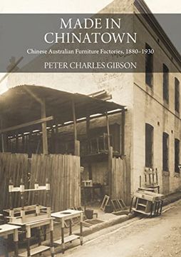 portada Made in Chinatown: Chinese Australian Furniture Factories, 1880-1930 (China and the West in the Modern World) 