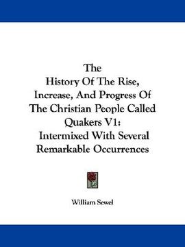 portada the history of the rise, increase, and progress of the christian people called quakers v1: intermixed with several remarkable occurrences (in English)