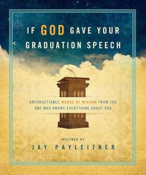 portada if god gave your graduation speech: unforgettable words of wisdom from the one who knows everything about you