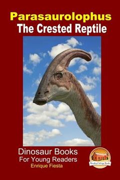 portada Parasaurolophus - The Crested Reptile (en Inglés)