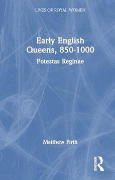 portada Early English Queens, 850–1000: Potestas Reginae (Lives of Royal Women)