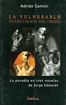 portada La Vulnerable Ostentación del Orden: La Parodia en Tres Novelas de Jorge Edwards (in Spanish)