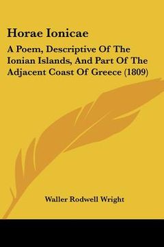 portada horae ionicae: a poem, descriptive of the ionian islands, and part of the adjacent coast of greece (1809) (en Inglés)