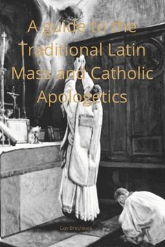 portada A Catechist guide to the Traditional Latin Mass and Catholic Apologetics (in English)