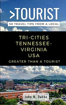 portada Greater Than a Tourist- Tri-Cities Tennessee-Virginia Usa: 50 Travel Tips From a Local (Greater Than a Tourist Tennessee)