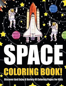 portada Space Coloring Book! Discover and Enjoy a Variety of Coloring Pages for Kids 
