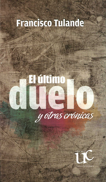 portada ULTIMO DUELO Y OTRAS CRONICAS, EL (in Spanish)