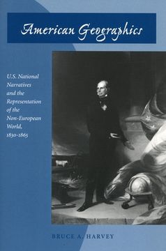 portada american geographics: u.s. national narratives and the representation of the non-european world, 1830-1865 (en Inglés)