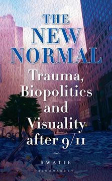 portada The New Normal: Trauma, Biopolitics and Visuality After 9/11 (en Inglés)