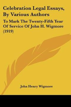 portada celebration legal essays, by various authors: to mark the twenty-fifth year of service of john h. wigmore (1919)