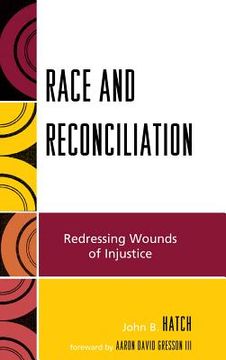 portada race and reconciliation: redressing wounds of injustice (in English)