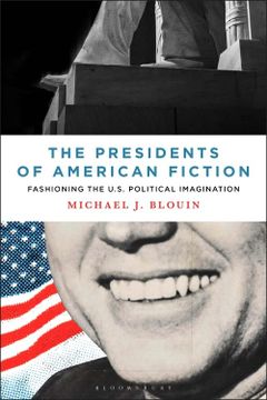 portada The Presidents of American Fiction: Fashioning the U.S. Political Imagination (en Inglés)
