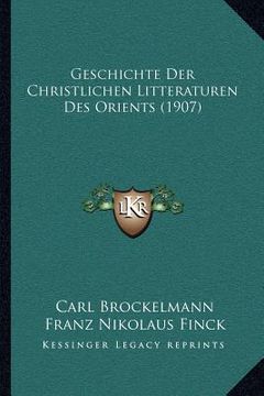 portada Geschichte Der Christlichen Litteraturen Des Orients (1907) (en Alemán)