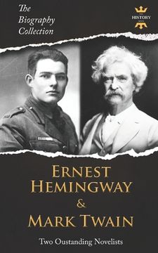 portada Ernest Hemingway & Mark Twain: Two Outstanding Novelists. The Biography Collection (en Inglés)