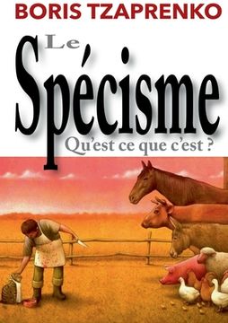 portada Le spécisme, qu'est ce que c'est (in French)