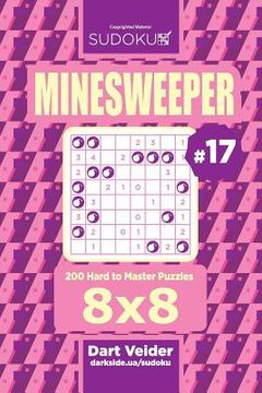 portada Sudoku Minesweeper - 200 Hard to Master Puzzles 8x8 (Volume 17) (en Inglés)