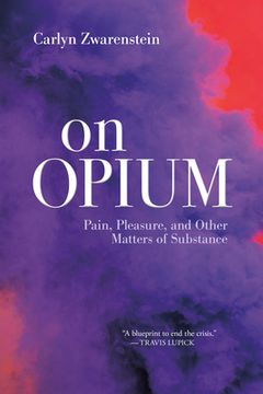 portada On Opium: Pain, Pleasure, and Other Matters of Substance (in English)