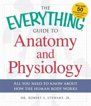 portada The Everything Guide to Anatomy and Physiology: All you need to know about how the human body works (Everything (R))