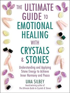 portada The Ultimate Guide to Emotional Healing With Crystals and Stones: Understanding and Applying Stone Energy to Achieve Inner Harmony and Peace (in English)