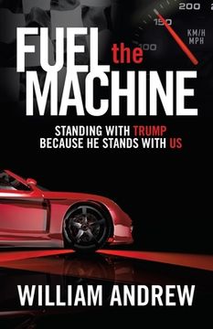 portada Fuel the Machine: Standing with Trump Because He Stands with Us