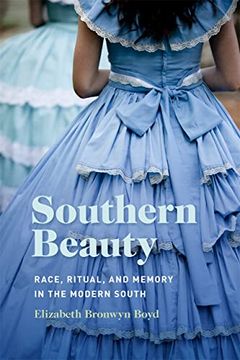 portada Southern Beauty: Race, Ritual, and Memory in the Modern South