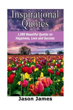 portada Inspirational Quotes: 1000 Beautiful Quotes on Happiness, Love and Success (en Inglés)