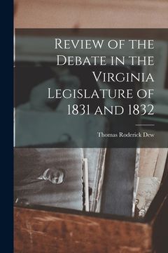 portada Review of the Debate in the Virginia Legislature of 1831 and 1832 (en Inglés)