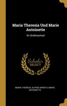portada Maria Theresia und Marie Antoinette: Ihr Briefwechsel (en Francés)